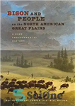 دانلود کتاب Bison and People on the North American Great Plains: A Deep Environmental History – گاومیش کوهان دار امریکایی...