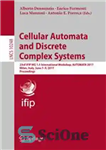 دانلود کتاب Cellular Automata and Discrete Complex Systems: 23rd IFIP WG 1.5 International Workshop, AUTOMATA 2017, Milan, Italy, June 7-9,...