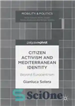 دانلود کتاب Citizen Activism and Mediterranean Identity: Beyond Eurocentrism – کنشگری شهروندی و هویت مدیترانه ای: فراتر از اروپا محوری