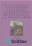 دانلود کتاب BrillÖs Companion to the Reception of Classics in International Modernism and the Avant-Garde – همراه بریل برای استقبال...