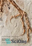 دانلود کتاب Birds of Stone: Chinese Avian Fossils from the Age of Dinosaurs – پرندگان سنگی: فسیل های پرندگان چینی...