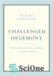 دانلود کتاب Challenged Hegemony: The United States, China, and Russia in the Persian Gulf – هژمونی به چالش کشیده: ایالات...