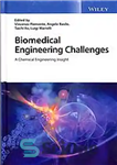 دانلود کتاب Biomedical engineering challenges : a chemical engineering insight – چالش های مهندسی زیست پزشکی: بینش مهندسی شیمی