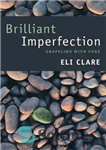 دانلود کتاب Brilliant Imperfection : Grappling with Cure – نقص درخشان: دست و پنجه نرم کردن با درمان
