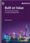 دانلود کتاب Built on Value: The Huawei Philosophy of Finance Management – ساخته شده بر اساس ارزش: فلسفه مدیریت مالی...
