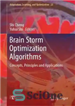 دانلود کتاب Brain Storm Optimization Algorithms: Concepts, Principles and Applications – الگوریتم های بهینه سازی طوفان مغزی: مفاهیم، اصول و...