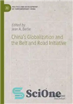 دانلود کتاب ChinaÖs Globalization and the Belt and Road Initiative – جهانی سازی چین و ابتکار کمربند و جاده
