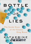 دانلود کتاب Bottle of Lies: The Inside Story of the Generic Drug Boom – بطری دروغ: داستان درونی رونق داروهای...