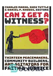 دانلود کتاب Can I Get a Witness : Thirteen Peacemakers, Community-Builders, and Agitators for Faith and Justice – آیا می توانم...