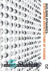 دانلود کتاب Building Dynamics: Exploring Architecture of Change – دینامیک ساختمان: کاوش در معماری تغییر