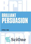 دانلود کتاب Brilliant Persuasion:Everyday techniques to boost your powers of persuasion (Brilliant Lifeskills) – متقاعدسازی درخشان: تکنیک های روزمره برای...
