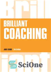 دانلود کتاب Brilliant Coaching: How to be a Brilliant Coach in Your Workplace (Brilliant Business) – مربیگری درخشان: چگونه در...