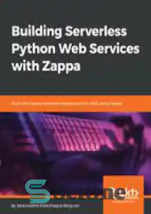 دانلود کتاب Building serverless Python web services with Zappa : build and deploy serverless applications on AWS using Zappa –...