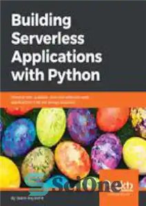 دانلود کتاب Building serverless applications with Python : develop fast, scalable, and cost-effective web applications that are always available –...