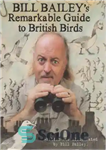 دانلود کتاب Bill Bailey’s remarkable guide to British birds – راهنمای قابل توجه بیل بیلی برای پرندگان بریتانیایی