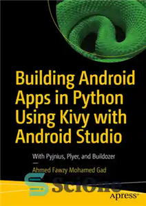 دانلود کتاب Building Android Apps in Python Using Kivy with Android Studio: With Pyjnius, Plyer, and Buildozer – ساخت برنامه...