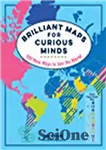 دانلود کتاب Brilliant Maps for Curious Minds: 100 New Ways to See the World – نقشه های درخشان برای ذهن...