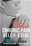 دانلود کتاب Chronic Pain Meditation Guide: Mindfulness for Pain Relief & Management: Guided Meditation, Practical approach, Harness MindÖs power, Alleviate...