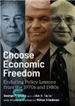 دانلود کتاب Choose Economic Freedom: Enduring Policy Lessons from the 1970s and 1980s – آزادی اقتصادی را انتخاب کنید: درس...