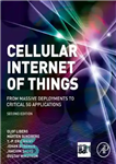 دانلود کتاب Cellular Internet of Things: From Massive Deployments to Critical 5G Applications – اینترنت سلولی اشیا: از استقرار گسترده...