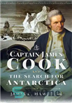دانلود کتاب Captain James Cook and the Search for Antarctica – کاپیتان جیمز کوک و جستجوی قطب جنوب