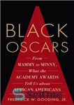 دانلود کتاب Black Oscars: From Mammy to Minny, What the Academy Awards Tell Us about African Americans – اسکار سیاه:...