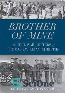 دانلود کتاب Brother of mine: the Civil War letters Thomas and William Christie برادر من: نامه های جنگ... 