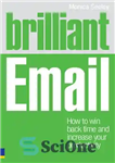 دانلود کتاب Brilliant Email: How to Win Back Time and Increase Your Productivity (Brilliant Business) – ایمیل درخشان: چگونه زمان...