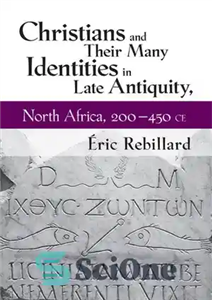 دانلود کتاب Christians and Their Many Identities in Late Antiquity, North Africa, 200450 CE مسیحیان و بسیاری از هویت... 