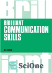 دانلود کتاب Brilliant Communication Skills: What the Best Communicators Know, Do and Say (Brilliant Business) – مهارت های ارتباطی درخشان:...