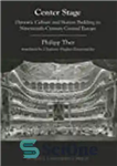 دانلود کتاب Center Stage: Operatic Culture and Nation Building in Nineteenth-Century Central Europe – صحنه مرکزی: فرهنگ اپراتور و ملت...