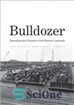 دانلود کتاب Bulldozer. Demolition and clearance of the postwar landscape – بولدوزر. تخریب و پاکسازی منظره پس از جنگ