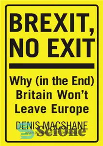 دانلود کتاب Brexit, no exit: why (in the end) Britain won’t leave Europe – Brexit ، بدون خروج: چرا (در...