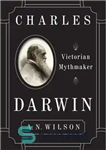 دانلود کتاب Charles Darwin: Victorian mythmaker – چارلز داروین: اسطوره ساز دوره ویکتوریا