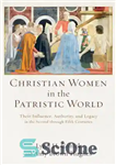 دانلود کتاب Christian Women in the Patristic World – زنان مسیحی در جهان پدری