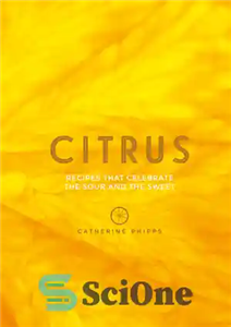 دانلود کتاب Citrus: Recipes That Celebrate the Sour and Sweet مرکبات: دستور العمل هایی که ترش و شیرین... 