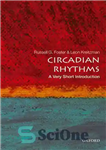 دانلود کتاب Circadian Rhythms: A Very Short Introduction – ریتم های شبانه روزی: مقدمه ای بسیار کوتاه