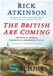 دانلود کتاب BRITISH ARE COMING: the war for america, lexington to princeton 1775-1777 – بریتانیایی ها می آیند: جنگ برای...