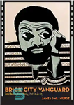 دانلود کتاب Brick City Vanguard: Amiri Baraka, Black Music, Black Modernity – پیشتاز شهر آجری: امیری باراکا، موسیقی سیاه، مدرنیته...