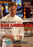 دانلود کتاب Bobby Flay’s Bar Americain Cookbook: Celebrate America’s Great Flavors – کتاب آشپزی بابی فلای بار آمریکایی: طعم های...