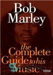 دانلود کتاب Bob Marley: The Complete Guide To His Music – باب مارلی: راهنمای کامل موسیقی او