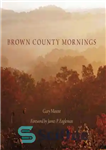 دانلود کتاب Brown County Mornings – صبح شهرستان براون