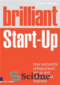 دانلود کتاب Brilliant Start Up How successful entrepreneurs set up and run brilliant business. استارت اپ درخشان چگونه کارافرینان 