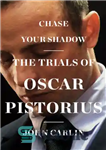 دانلود کتاب Chase your shadow: the trials of Oscar Pistorius – Shase Shadow: Trials of Oscar Pistorius