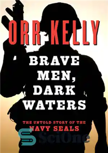 دانلود کتاب Brave Men, Dark Waters: the Untold Story of the Navy SEALs – مردان شجاع، آب های تاریک: داستان...