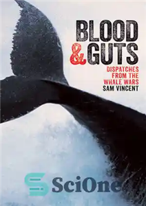 دانلود کتاب Blood and Guts ; Dispatches from the Whale Wars – خون و دل و روده ؛ اعزام از...