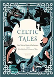 دانلود کتاب Celtic Tales ; Fairy Tales and Stories of Enchantment from Ireland, Scotland, Brittany, and Wales – داستان های...