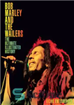 دانلود کتاب Bob Marley and the Wailers: The Ultimate Illustrated History – باب مارلی و وایلرها: آخرین تاریخ مصور