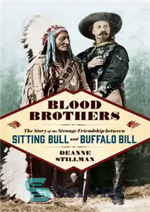 دانلود کتاب Blood brothers: the story of the strange friendship between Sitting Bull and Buffalo Bill – Broth Brothers: داستان...