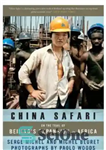 دانلود کتاب China safari: on the trail of Beijing’s expansion in africa – چین سافاری: در مسیر گسترش پکن در...